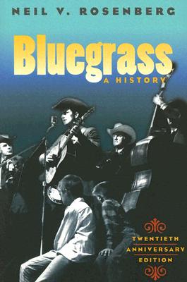 Book cover of Bluegrass: A History 20th Anniversary Edition by Rosenberg, Neil V.