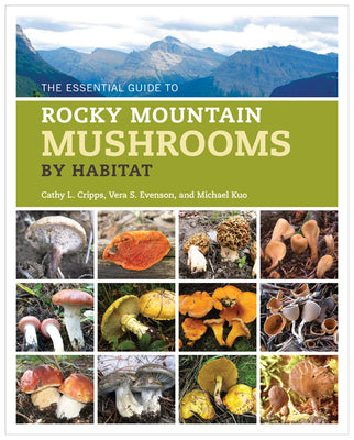 Book cover of The Essential Guide to Rocky Mountain Mushrooms by Habitat by Cripps, Cathy