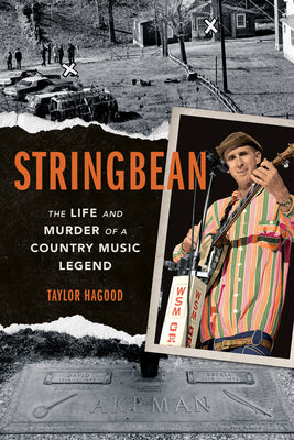 Stringbean: The Life and Murder of a Country Legend by Taylor Hagood book cover