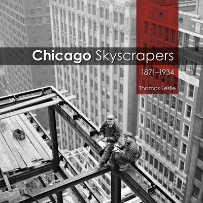 Book cover of Chicago Skyscrapers, 1871-1934 by Leslie, Thomas