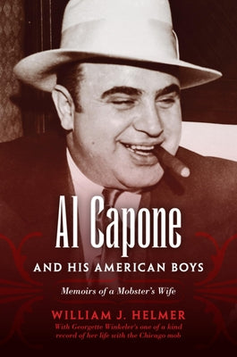 Book cover of Al Capone and His American Boys: Memoirs of a Mobster's Wife by Helmer, William J.