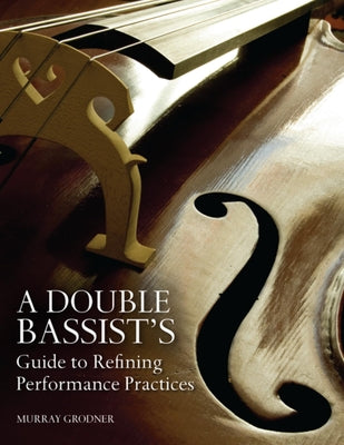 Book cover of A Double Bassist S Guide to Refining Performance Practices by Sweeney, Michael P.