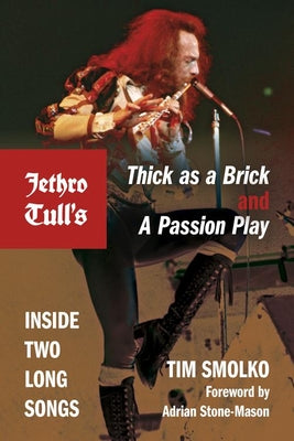 Book cover of Jethro Tull's Thick as a Brick and a Passion Play: Inside Two Long Songs by Smolko, Tim
