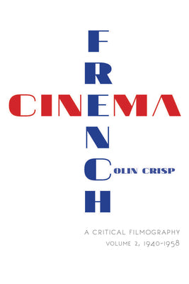 Book cover of French Cinema a Critical Filmography: Volume 2, 1940 1958 by Crisp, Colin