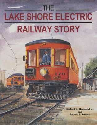 Book cover of The Lake Shore Electric Railway Story by Harwood Jr, Herbert H.