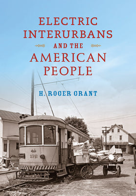 Book cover of Electric Interurbans and the American People by Grant, H. Roger