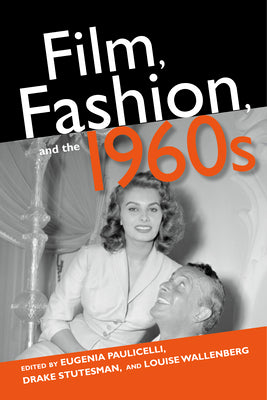Book cover of Film, Fashion, and the 1960s by Paulicelli, Eugenia