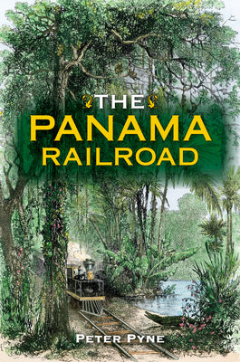 Book cover of The Panama Railroad by Pyne, Peter