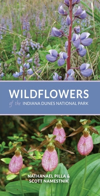 Book cover of Wildflowers of the Indiana Dunes National Park by Pilla, Nathanael