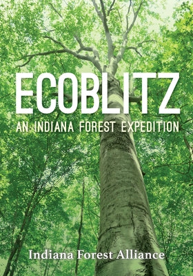 Book cover of Ecoblitz: An Indiana Forest Expedition by Indiana Forest Alliance