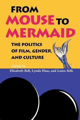 Book cover of From Mouse to Mermaid: The Politics of Film, Gender, and Culture by Bell, Elizabeth