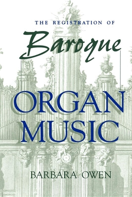 Book cover of Registration of Baroque Organ Music by Owen, Barbara