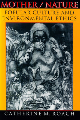Book cover of Mother/Nature: Popular Culture and Environmental Ethics by Roach, Catherine M.