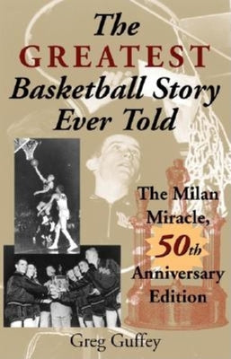 Book cover of Greatest Basketball Story Ever Told: The Milan Miracle (Anniversary) by Guffey, Greg
