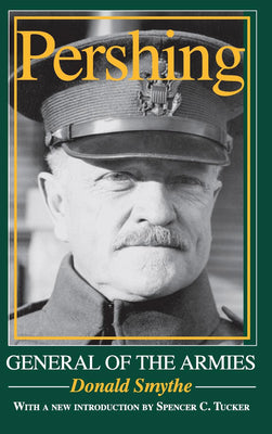 Book cover of Pershing: General of the Armies by Smythe, Donald