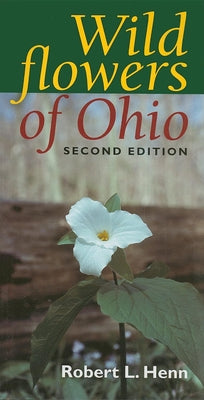 Book cover of Wildflowers of Ohio, Second Edition by Henn, Robert L.
