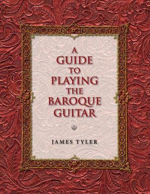 Book cover of A Guide to Playing the Baroque Guitar by Tyler, James