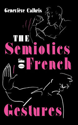 Book cover of The Semiotics of French Gestures by Calbris, Genevieve