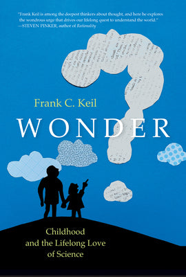 Book cover of Wonder: Childhood and the Lifelong Love of Science by Keil, Frank C.