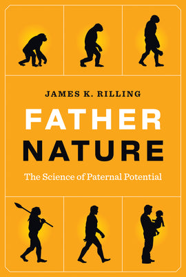 Book cover of Father Nature: The Science of Paternal Potential by Rilling, James K.