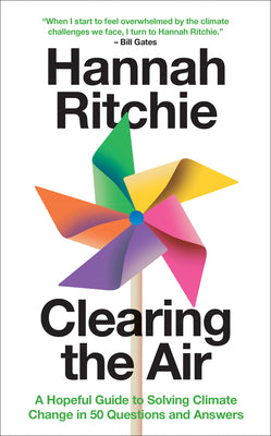 Book cover of Clearing the Air: A Hopeful Guide to Solving Climate Change in 50 Questions and Answers by Ritchie, Hannah
