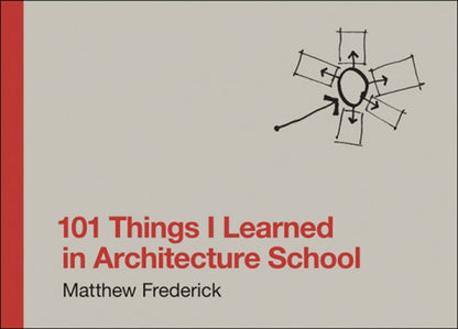 101 Things I Learned in Architecture School by Frederick, Matthew book cover