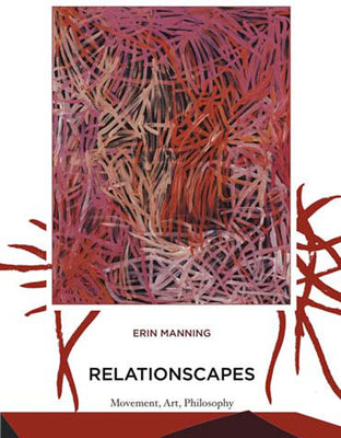 Book cover of Relationscapes: Movement, Art, Philosophy by Manning, Erin