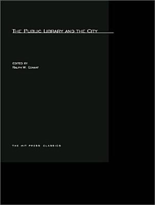 Book cover of The Public Library and the City by Conant, Ralph W.