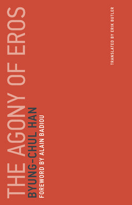 The Agony of Eros by Han, Byung-Chul book cover