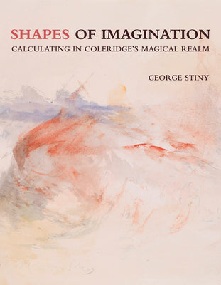 Book cover of Shapes of Imagination: Calculating in Coleridge's Magical Realm by Stiny, George
