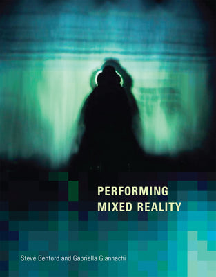 Book cover of Performing Mixed Reality by Benford, Steve