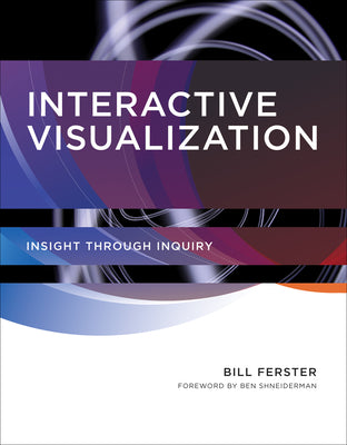 Book cover of Interactive Visualization: Insight Through Inquiry by Ferster, Bill