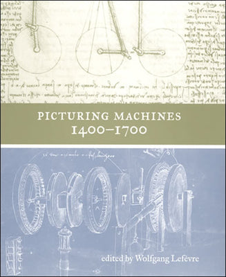 Book cover of Picturing Machines 1400-1700 by LeFevre, Wolfgang