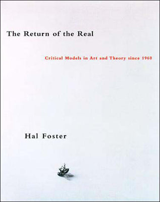Book cover of The Return of the Real: Art and Theory at the End of the Century by Foster, Hal
