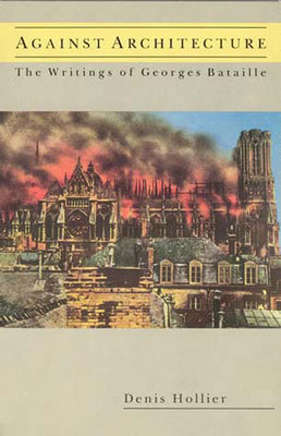 Book cover of Against Architecture: The Writings of Georges Bataille by Hollier, Denis