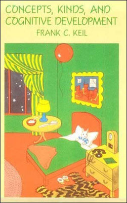 Book cover of Concepts, Kinds, and Cognitive Development by Keil, Frank C.