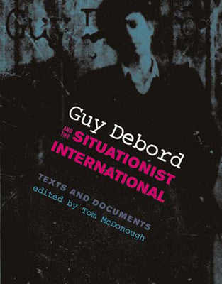 Book cover of Guy Debord and the Situationist International: Texts and Documents by McDonough, Tom