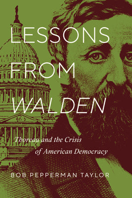 Book cover of Lessons from Walden: Thoreau and the Crisis of American Democracy by Taylor, Bob Pepperman