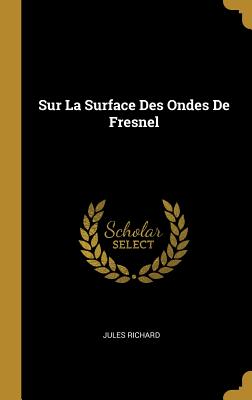 Book cover of Sur La Surface Des Ondes De Fresnel by Richard, Jules