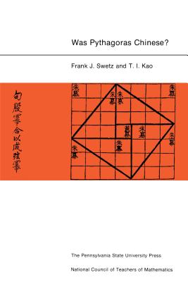 Book cover of Was Pythagoras Chinese?: An Examination of Right Triangle Theory in Ancient China by Swetz, Frank J.