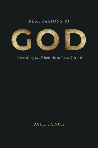 Book cover of Persuasions of God: Inventing the Rhetoric of Ren by Lynch, Paul