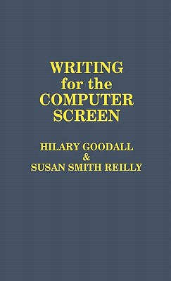 Book cover of Writing for the Computer Screen by Goodall, Hilary
