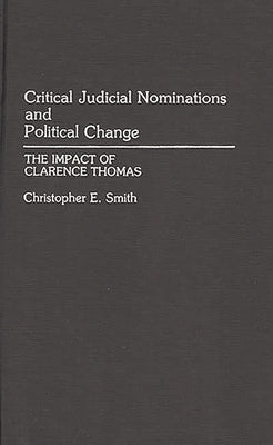 Book cover of Critical Judicial Nominations and Political Change: The Impact of Clarence Thomas by Smith, Christopher