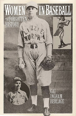 Book cover of Women in Baseball: The Forgotten History by Berlage, Gai I.