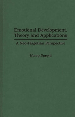 Book cover of Emotional Development, Theory and Applications: A Neo-Piagetian Perspective by DuPont, Henry