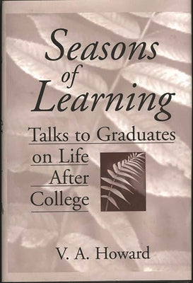 Book cover of Seasons of Learning: Talks to Graduates on Life After College by Howard, Vernon A.