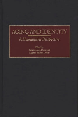 Book cover of Aging and Identity: A Humanities Perspective by Deats, Sara M.