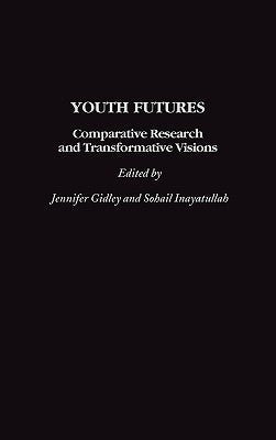 Book cover of Youth Futures: Comparative Research and Transformative Visions by Gidley, Jennifer