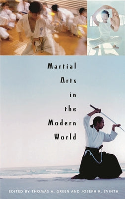 Book cover of Martial Arts in the Modern World by Svinth, Joseph R.