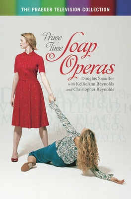 Book cover of Prime Time Soap Operas by Snauffer, Douglas M.
